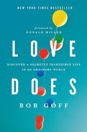 Love Does: Discover a Secretly Incredible Life in an Ordinary World by Bob Goff 9781400203758 [USED COPY]