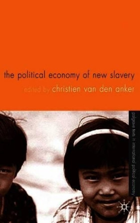 The Political Economy of New Slavery by Christien van den Anker 9781403915238 [USED COPY]