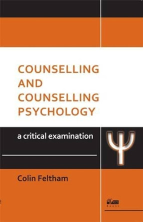 Counselling and Counselling Psychology: A Critical Examination by Colin Feltham 9781906254582 [USED COPY]