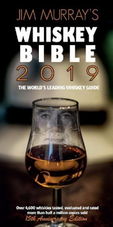 Jim Murray's Whisky Bible 2019: 2019 by  9780993298639 [USED COPY]