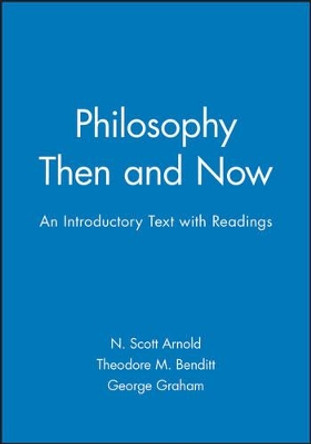 Philosophy Then and Now: An Introductory Text with Readings by N. Scott Arnold 9781557867421 [USED COPY]