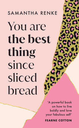 You Are The Best Thing Since Sliced Bread: How to live boldly and love your fabulous self by Samantha Renke 9781529149289 [USED COPY]