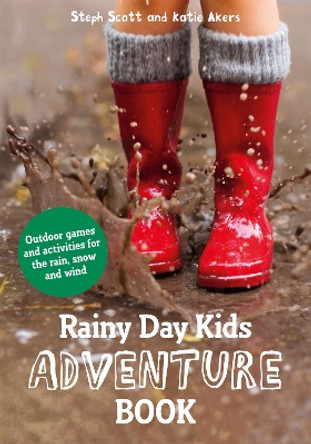 Rainy Day Kids Adventure Book: Outdoor games and activities for the wind, rain and snow by Steph Scott 9781849944380 [USED COPY]