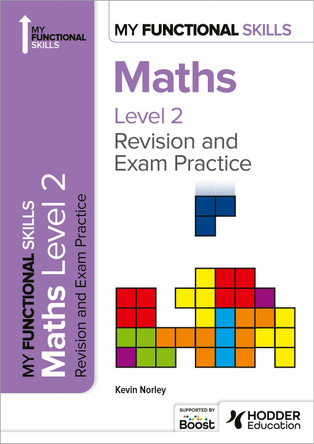 My Functional Skills: Revision and Exam Practice for Maths Level 2 by Kevin Norley 9781398387010 [USED COPY]