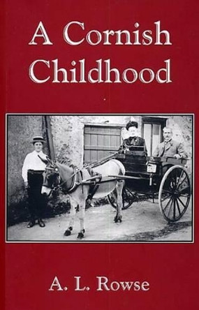 A Cornish Childhood: Autobiography of a Cornishman by Dr. Alfred Lestie Rowe 9781850221241 [USED COPY]