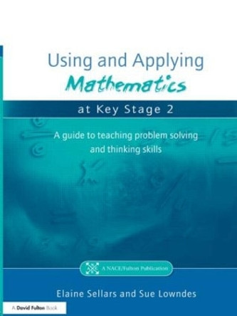 Using and Applying Mathematics at Key Stage 2: A Guide to Teaching Problem Solving and Thinking Skills by Elaine Sellars 9781853469602 [USED COPY]