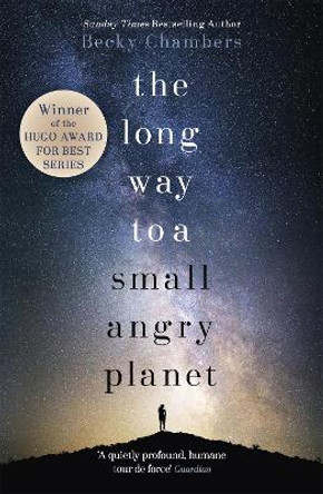 The Long Way to a Small, Angry Planet: Wayfarers 1 by Becky Chambers