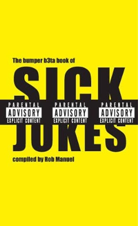 The Bumper B3ta Book of Sick Jokes by Rob Manuel 9781905548286 [USED COPY]