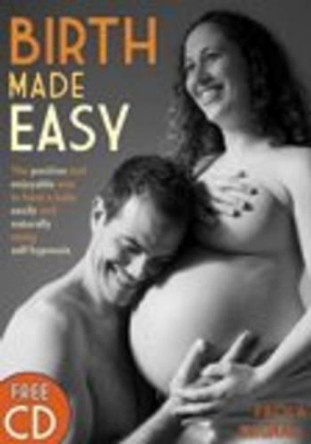 Birth Made Easy: The Positive and Enjoyable Way to Have a Baby Easily and Naturally Using Self-hypnosis by Paola Bagnall 9781906316877 [USED COPY]