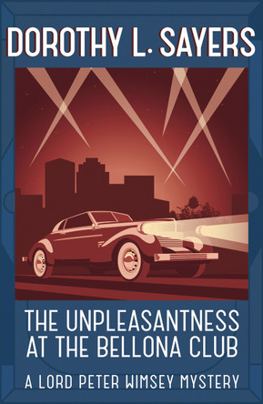 The Unpleasantness at the Bellona Club: Classic crime for Agatha Christie fans Dorothy L Sayers 9781473621312