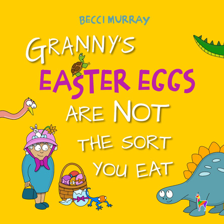 Granny's Easter Eggs Are Not the Sort You Eat by Becci Murray 9781913944308 [USED COPY]