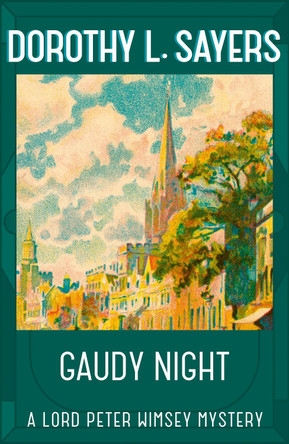 Gaudy Night: Lord Peter Wimsey Book 12 by Dorothy L. Sayers