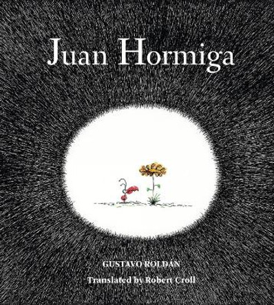 Juan Hormiga by Gustavo Roldan 9781939810823 [USED COPY]