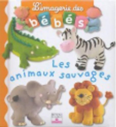 Imagerie DES Bebes: Les Animaux Sauvages by Nathalie Belineau 9782215080503 [USED COPY]