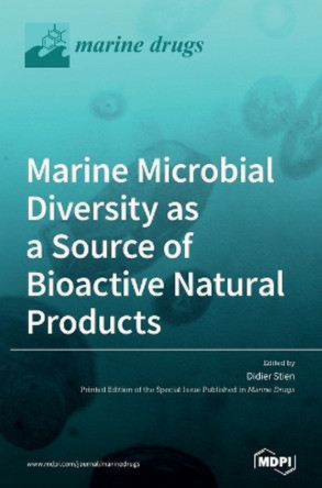 Marine Microbial Diversity as a Source of Bioactive Natural Products by Didier Stien Stien 9783039361823 [USED COPY]