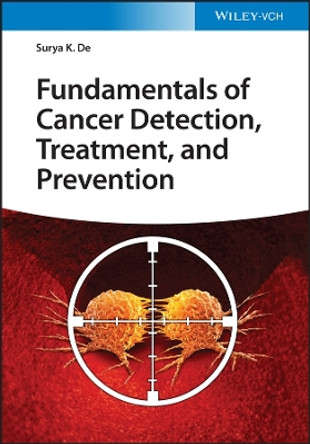 Fundamentals of Cancer Detection, Treatment, and Prevention by Surya K. De 9783527350650 [USED COPY]