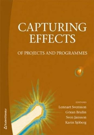 Capturing Effects: of Projects & Programmes by Lennart Svensson 9789144093000 [USED COPY]