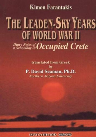 Leaden-Sky Years of World War 2: Diary Notes of a Schoolboy in Occupied Crete by Kimon Farantakis 9789602266090 [USED COPY]