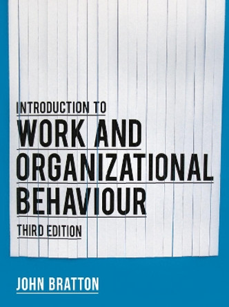 Introduction to Work and Organizational Behaviour by John Bratton 9781137408686 [USED COPY]