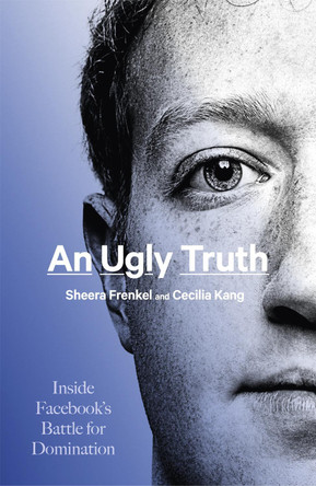 An Ugly Truth: Inside Facebook's Battle for Domination by Sheera Frenkel 9781408712719 [USED COPY]