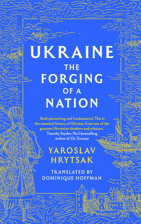 UKRAINE The Forging of a Nation by Yaroslav Hrytsak 9781408730805 [USED COPY]