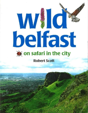 Wild Belfast by Robert Scott 9780856407628 [USED COPY]