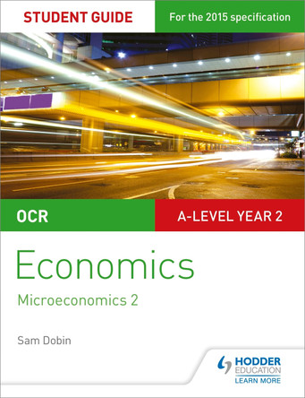 OCR A-level Economics Student Guide 3: Microeconomics 2 by Sam Dobin 9781471856884 [USED COPY]