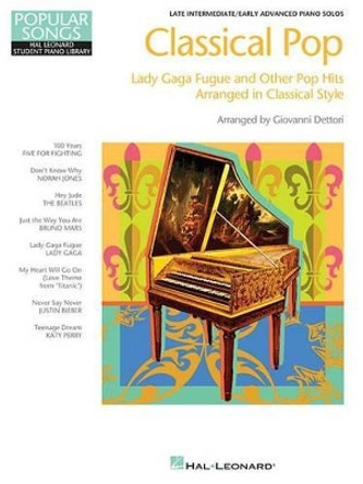 Classical Pop - Lady Gaga Fugue & Other Pop Hits: Hal Leonard Student Piano Library - Pop Songs Arranged in Classical Style by Giovanni Dettori 9781458465610 [USED COPY]