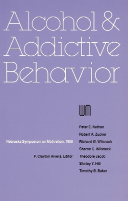 Nebraska Symposium on Motivation, 1986, Volume 34: Alcohol and Addictive Behavior by Nebraska Symposium 9780803289253 [USED COPY]