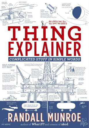 Thing Explainer: Complicated Stuff in Simple Words by Randall Munroe