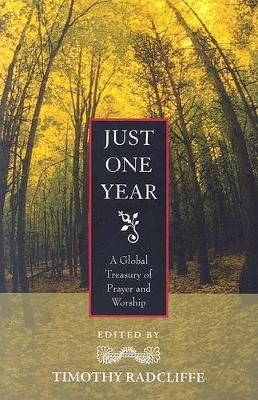 Just One Year: A Global Treasury of Prayer and Worship by Timothy Radcliffe 9781570757143 [USED COPY]