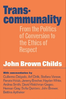 Transcommunality: From The Politics Of Conversion by John Brown Childs 9781592130047 [USED COPY]