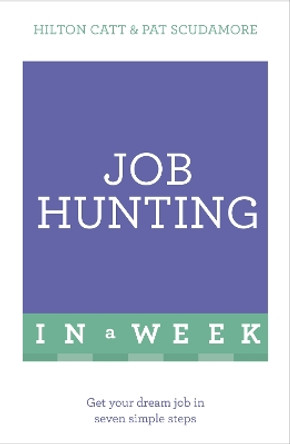 Job Hunting In A Week: Get Your Dream Job In Seven Simple Steps by Patricia Scudamore 9781473610194 [USED COPY]