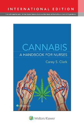 Cannabis: A Handbook for Nurses by Carey S Clark