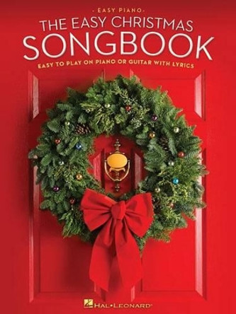 The Easy Christmas Songbook: Easy to Play on Piano or Guitar with Lyrics by Hal Leonard Corp 9781480350885 [USED COPY]