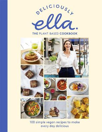 Deliciously Ella The Plant-Based Cookbook: The fastest selling vegan cookbook of all time by Ella Mills