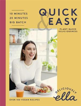 Deliciously Ella Quick & Easy: Plant-based Deliciousness by Ella Mills Woodward