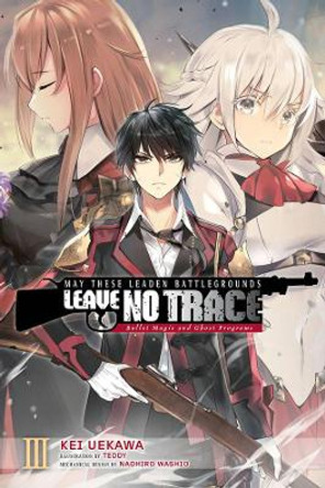 May These Leaden Battlegrounds Leave No Trace, Vol. 3 (Light Novel) by Kei Uekawa