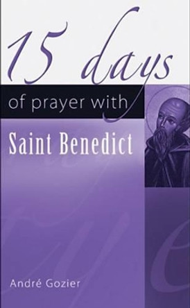 15 Days of Prayer with Saint Benedict by Andre Gozier 9781565483040 [USED COPY]