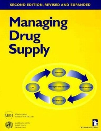 Managing Drug Supply: The Selection, Procurement, Distribution and Use of Pharmaceuticals by Management Sciences for Health 9781565490475 [USED COPY]