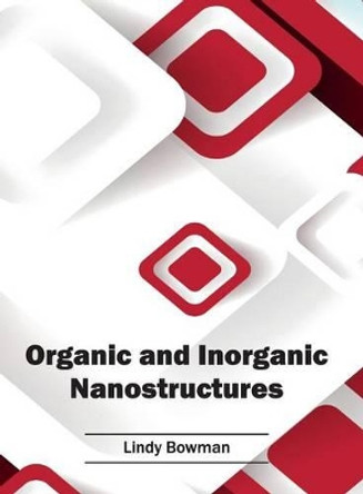 Organic and Inorganic Nanostructures by Lindy Bowman 9781682852385 [USED COPY]