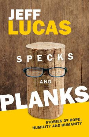 Specks and Planks by Jeff Lucas 9781789512441 [USED COPY]