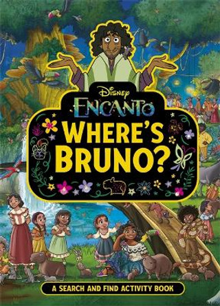 Where's Bruno?: A Disney Encanto Search and Find Activity Book by Walt Disney 9781800787407 [USED COPY]