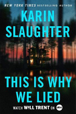 This Is Why We Lied: A Will Trent Thriller by Karin Slaughter 9780063336728