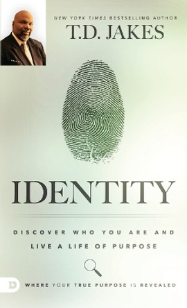 Identity: Discover Who You Are and Live a Life of Purpose by T D Jakes 9780768408089