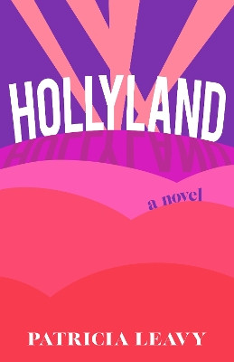 Hollyweird: A Novel by Patricia Leavy 9781647422967