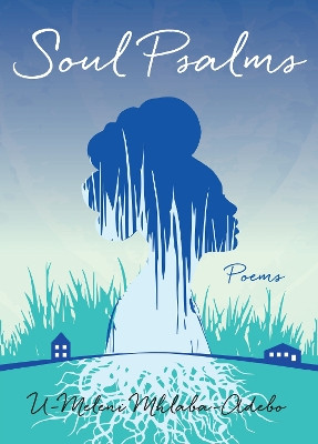 Soul Psalms: Poems by U-Meleni Mhlaba-Adebo 9781631520129
