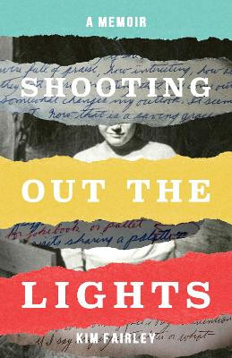 Shooting Out the Lights: A Memoir by Kim Fairley 9781647421342