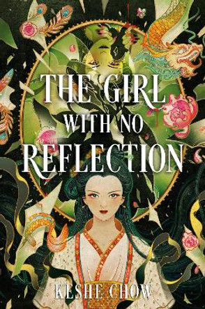 The Girl with No Reflection by Keshe Chow 9780593815236