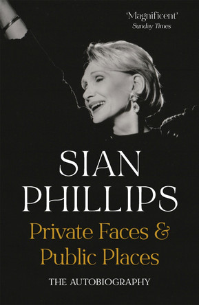 Private Faces and Public Places: The Autobiographies by Sian Phillips 9781529373639 [USED COPY]